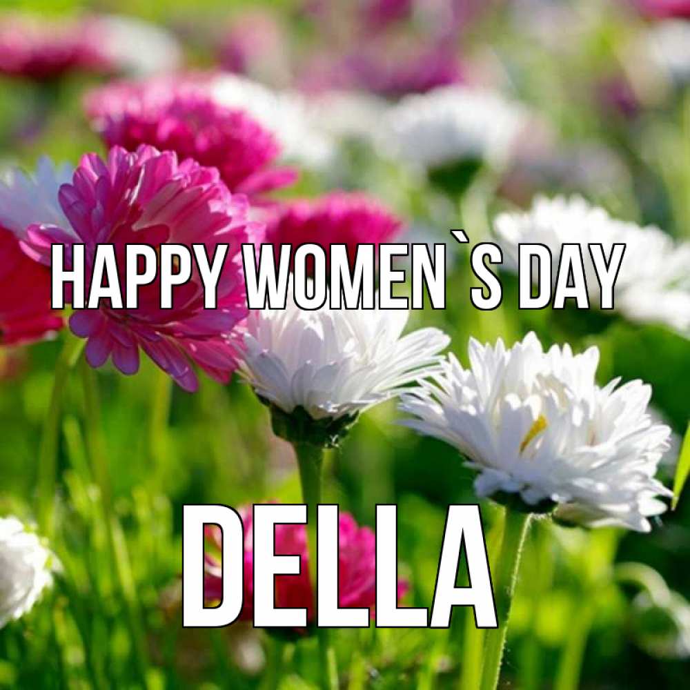 Greetings card с именем, Della happy women`s day международный женский день 1 Greetings with text for free download 